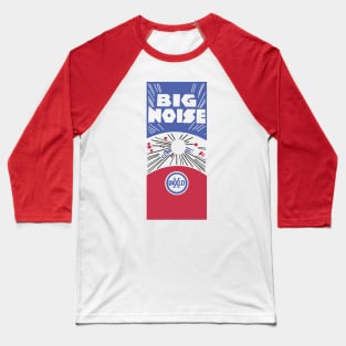 Big Noise firecrackers Baseball T-Shirt